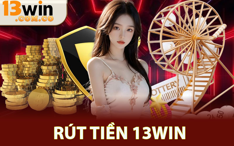 Rút tiền 13win