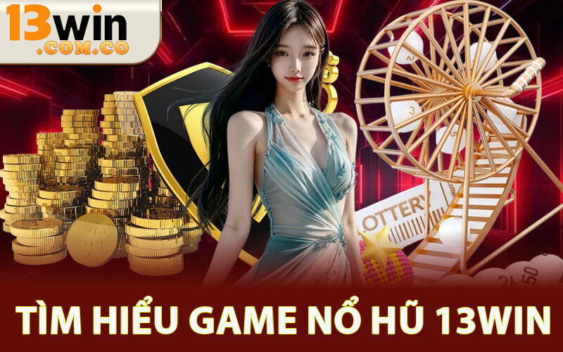 Nổ hũ 13Win